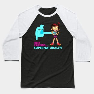 Best Friends Supernaturally! | The Ghost And Molly McGee Baseball T-Shirt